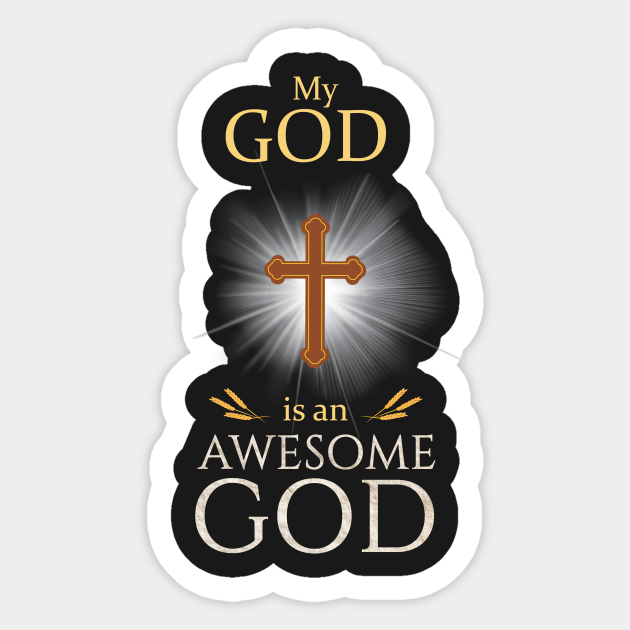 My God Is An Awesome God Christian Religious God Sticker TeePublic